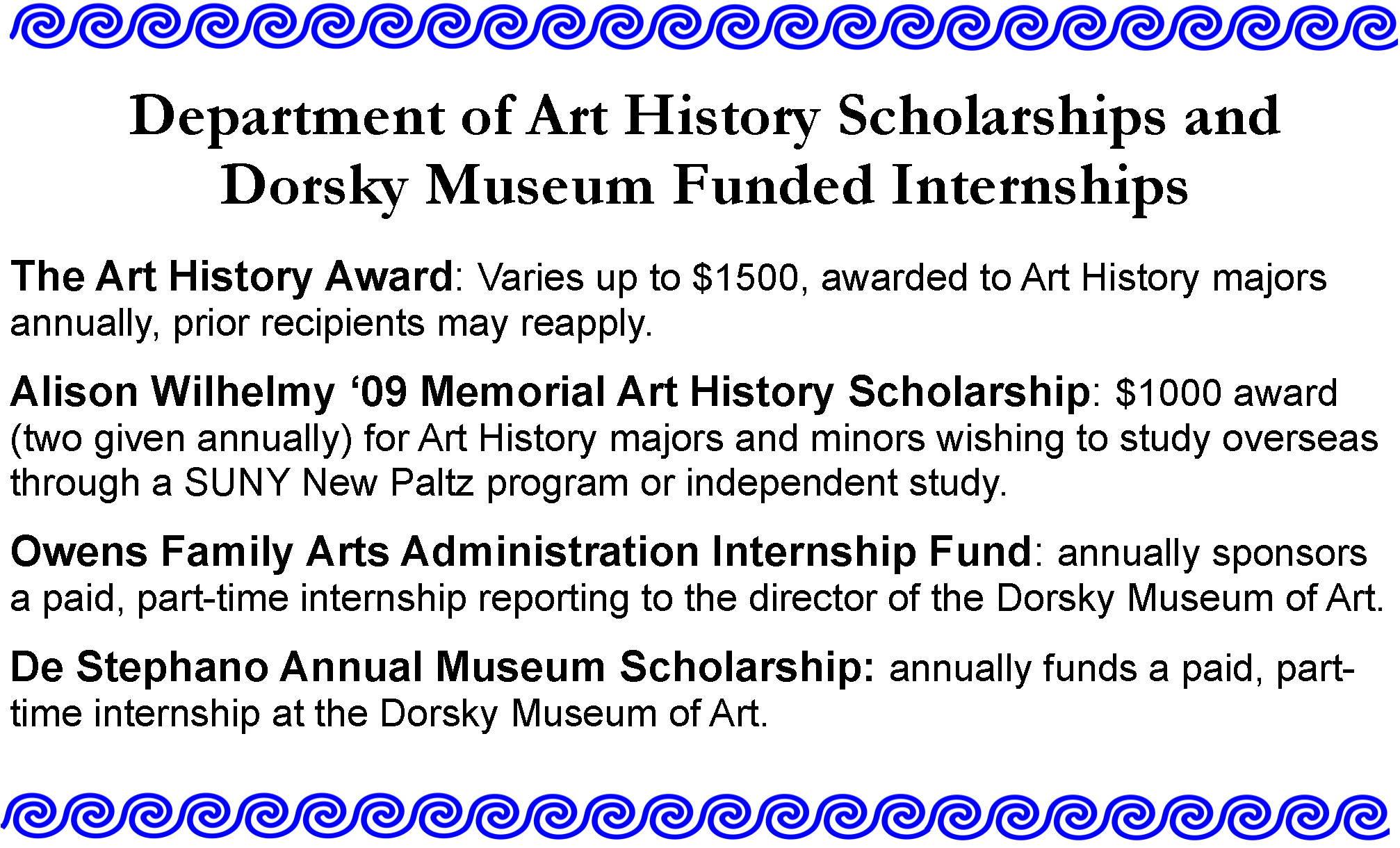 The Art History Award, Alison Wilhelmy ‘09 Memorial Art History Scholarship, Owens Family Arts Administration Internship Fund, De Stephano Annual Museum Scholarship